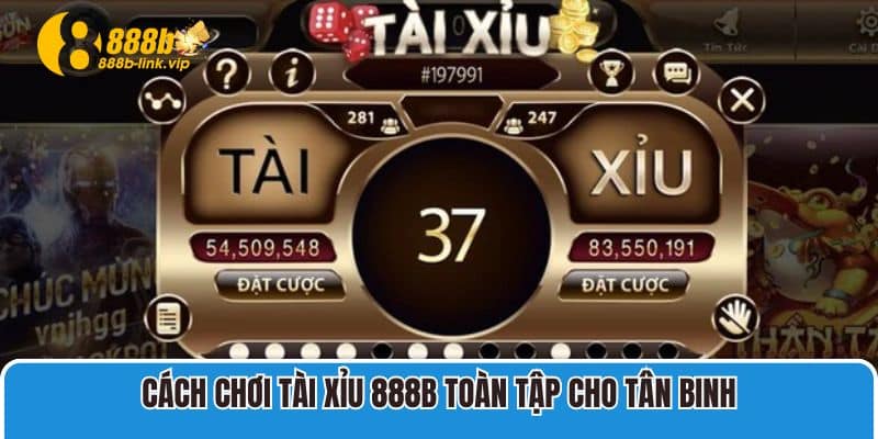 Cách Chơi Tài Xỉu 888B Toàn Tập Cho Tân Binh