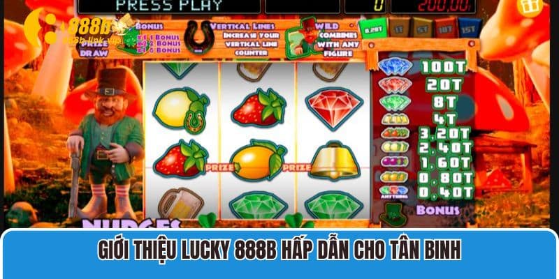 Giới thiệu Lucky 888B hấp dẫn cho tân binh