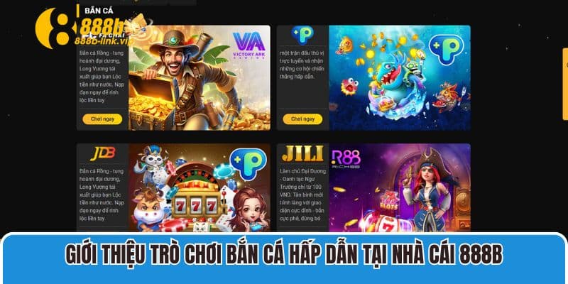 Giới thiệu trò chơi bắn cá hấp dẫn tại nhà cái 888B