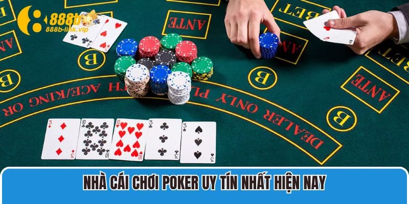 Nhà cái chơi Poker uy tín nhất hiện nay