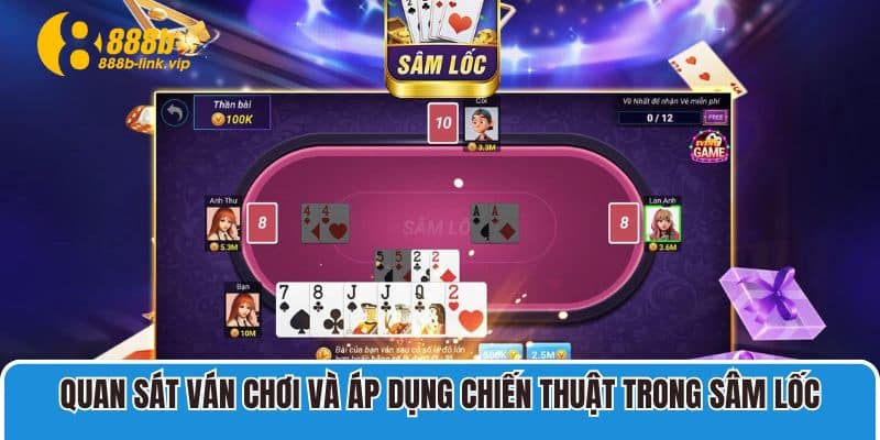 Quan sát ván chơi và áp dụng chiến thuật trong Sâm lốc