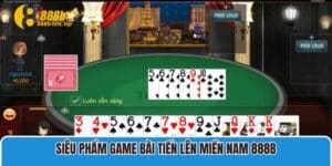 Siêu Phẩm Game Bài Tiến Lên Miền Nam 888b