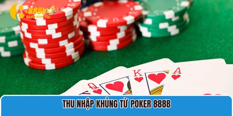 Thu nhập khủng từ poker 888B