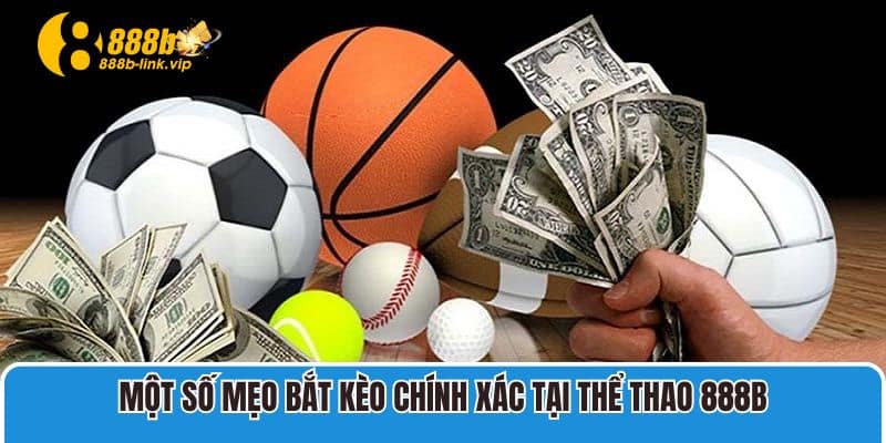 Một số mẹo bắt kèo chính xác tại Thể thao 888B