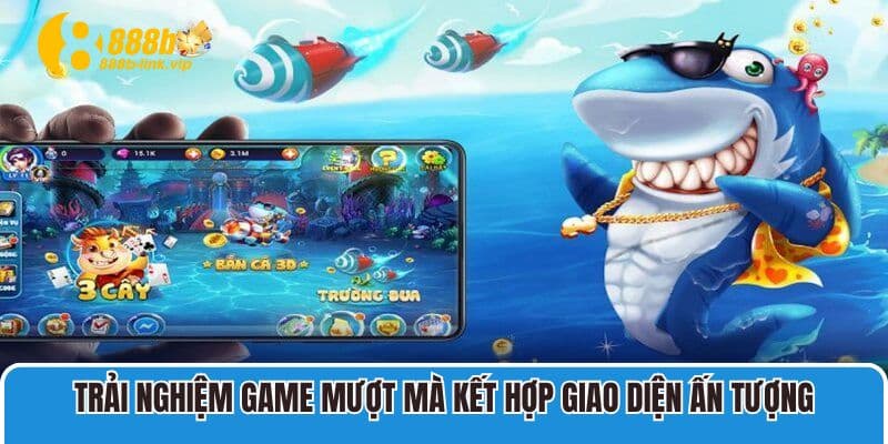 Trải nghiệm game mượt mà kết hợp giao diện ấn tượng